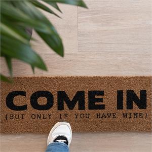 Present Time Come in Only If You Have Wine Doormat